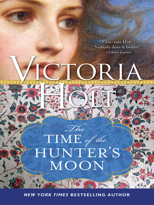 Title details for The Time of the Hunter's Moon by Victoria Holt - Wait list
